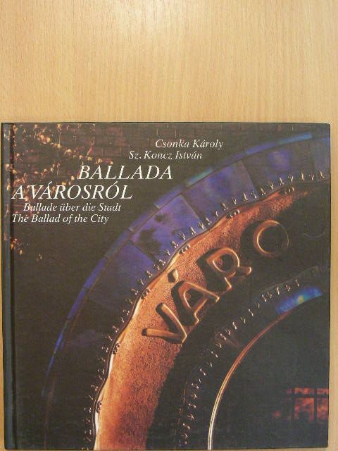 Csonka Károly - Ballada a városról [antikvár]