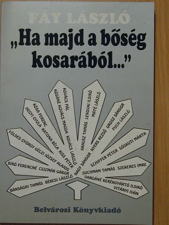 Fáy László - "Ha majd a bőség kosarából..." [antikvár]