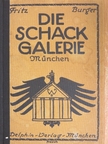 Fritz Burger - Die Schackgalerie München [antikvár]