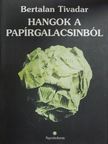 Bertalan Tivadar - Hangok a papírgalacsinból [antikvár]