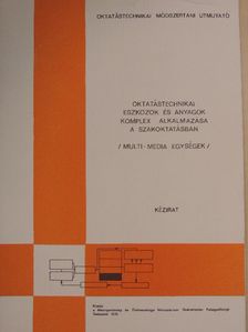 Oktatástechnikai eszközök és anyagok komplex alkalmazása a szakoktatásban [antikvár]