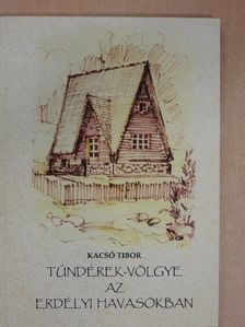 Kacsó Tibor - Tündérek-völgye az erdélyi havasokban [antikvár]