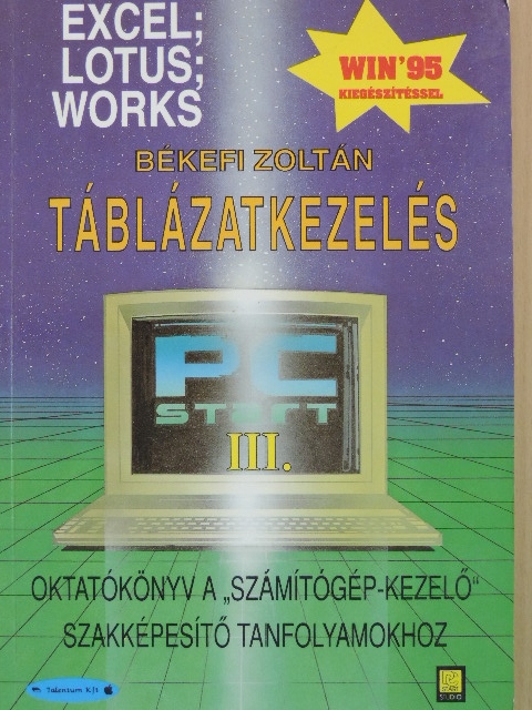 Békefi Zoltán - Táblázatkezelés. Excel, Lotus, Works /Win '95/ [antikvár]