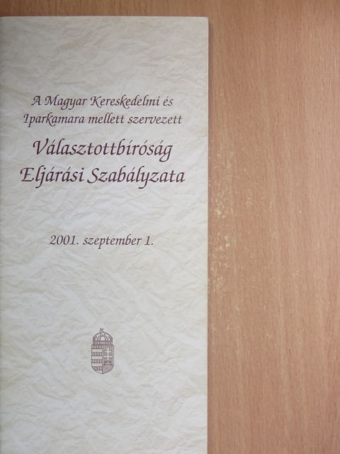 A Magyar Kereskedelmi és Iparkamara mellett szervezett Választottbíróság Eljárási Szabályzata [antikvár]