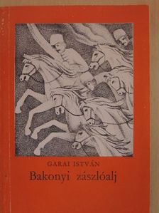 Garai István - Bakonyi zászlóalj [antikvár]