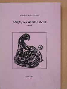 Némethné Benkő Erzsébet - Bekopognak hozzám a szavak (dedikált példány) [antikvár]