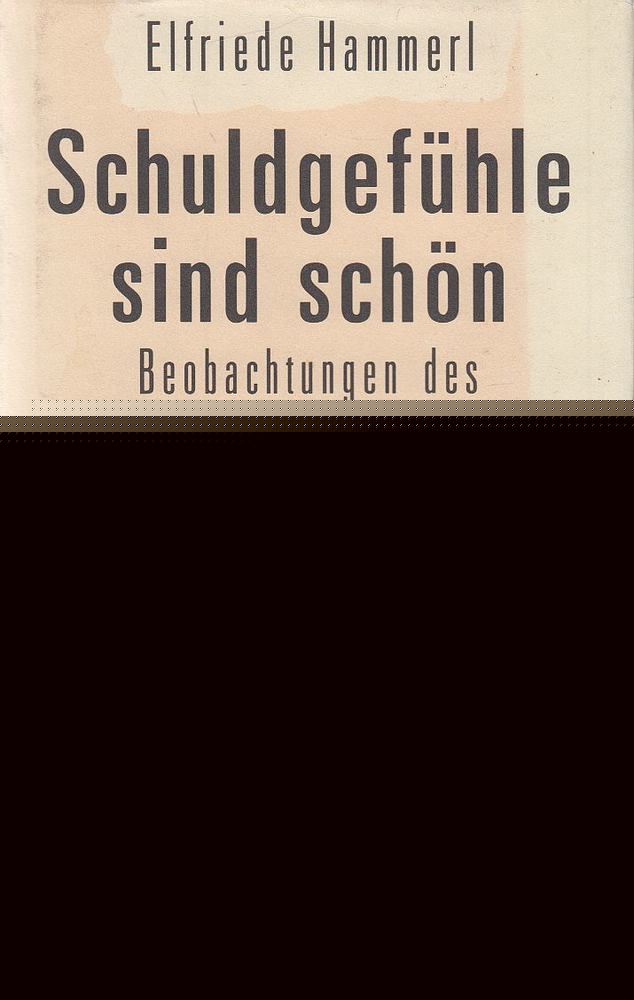 Hammerl, Elfriede - Schuldgefühle sind schön [antikvár]