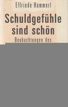 Hammerl, Elfriede - Schuldgefühle sind schön [antikvár]