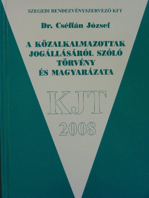 Dr. Cséffán József - A közalkalmazottak jogállásáról szóló törvény és magyarázata [antikvár]