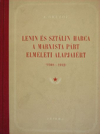 A. Okulov - Lenin és Sztálin harca a marxista párt elméleti alapjaiért [antikvár]