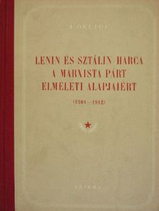A. Okulov - Lenin és Sztálin harca a marxista párt elméleti alapjaiért [antikvár]