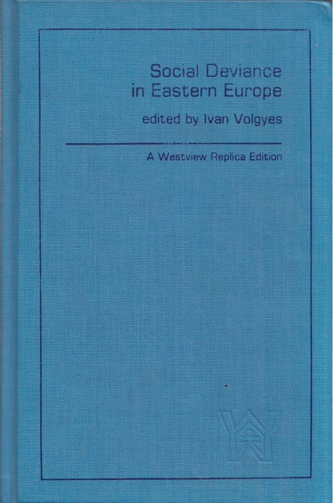 Völgyes Iván - Social Deviance in Eastern Europe [antikvár]