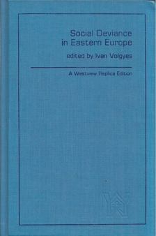 Völgyes Iván - Social Deviance in Eastern Europe [antikvár]