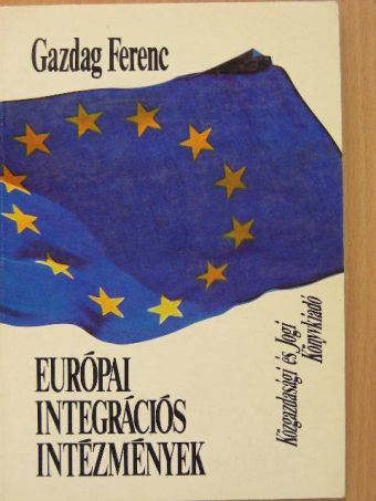 Gazdag Ferenc - Európai integrációs intézmények [antikvár]