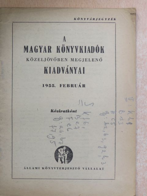 A magyar könyvkiadók közeljövőben megjelenő kiadványai 1955. február [antikvár]