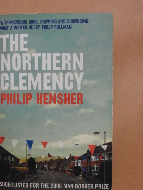 Philip Hensher - The Northern Clemency [antikvár]