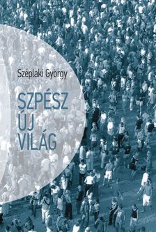 Széplaki György - Szpész új világ