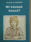 Volker W. Degener - Mi közünk hozzá? [antikvár]