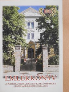 Ficsór József - Emlékkönyv - A kiskunfélegyházi Petőfi Sándor Gépészeti Szakközépiskola centenáriumi kiadványa (dedikált példány) [antikvár]