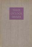 Pinckney, Josephine - Three O'Clock Dinner [antikvár]