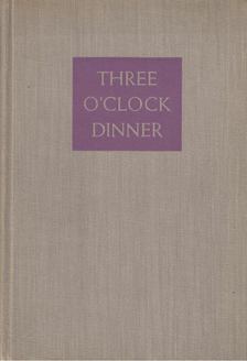 Pinckney, Josephine - Three O'Clock Dinner [antikvár]
