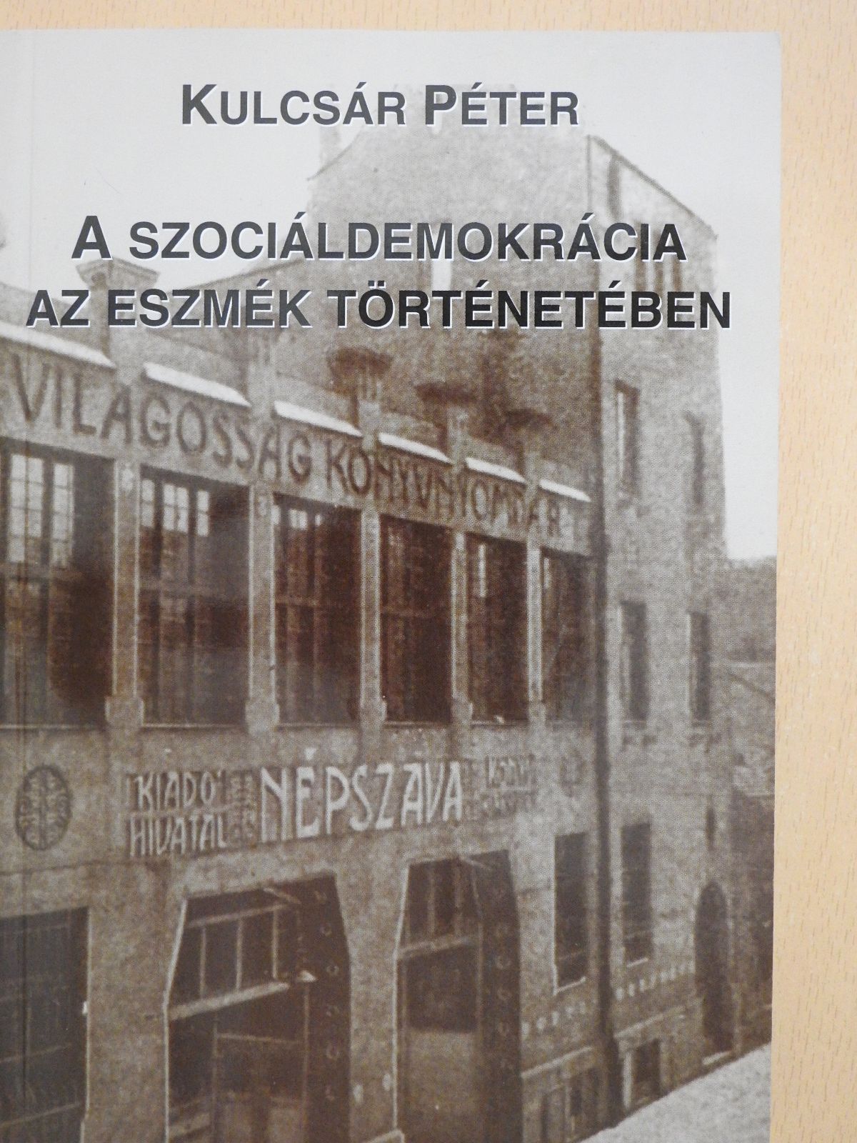 Kulcsár Péter - A szociáldemokrácia az eszmék történetében (dedikált példány) [antikvár]