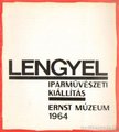 Lengyel iparművészeti kiállítás Ernst Múzeum 1964 [antikvár]