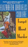 SQUIRE, ELIZABETH DANIELS - Forget About Murder [antikvár]