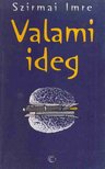 Szirmai Imre - Valami ideg [antikvár]