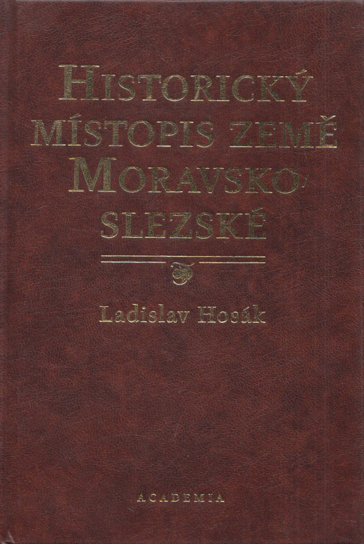 Ladislav Hosák - Historický místopis země Moravskoslezské [antikvár]