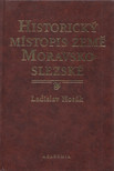 Ladislav Hosák - Historický místopis země Moravskoslezské [antikvár]