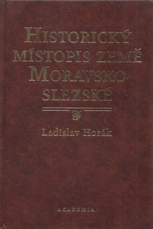 Ladislav Hosák - Historický místopis země Moravskoslezské [antikvár]