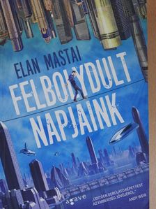 Elan Mastai - Felbolydult napjaink [antikvár]