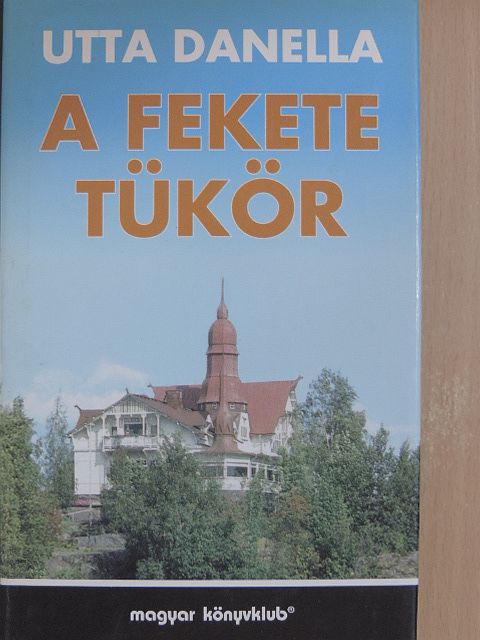 Utta Danella - A fekete tükör [antikvár]