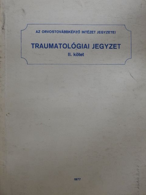 Dr. Baranyai Elemér - Traumatológiai jegyzet II. [antikvár]