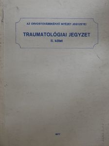 Dr. Baranyai Elemér - Traumatológiai jegyzet II. [antikvár]