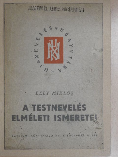 Bély Miklós - A testnevelés elméleti ismeretei [antikvár]