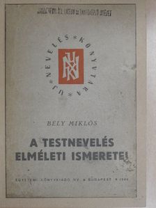 Bély Miklós - A testnevelés elméleti ismeretei [antikvár]
