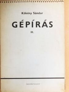 Kökény Sándor - Gépírás III. [antikvár]