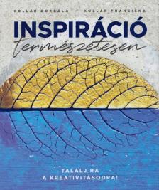 Kollár Borbála, Kollár Franciska - Inspiráció természetesen [antikvár]