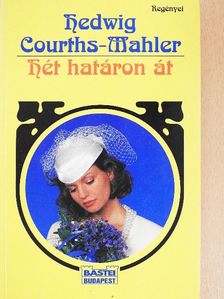 Hedwig Courths-Mahler - Hét határon át [antikvár]