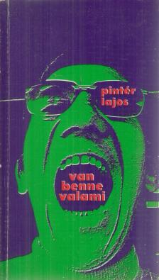 PINTÉR LAJOS - Van benne valami [antikvár]
