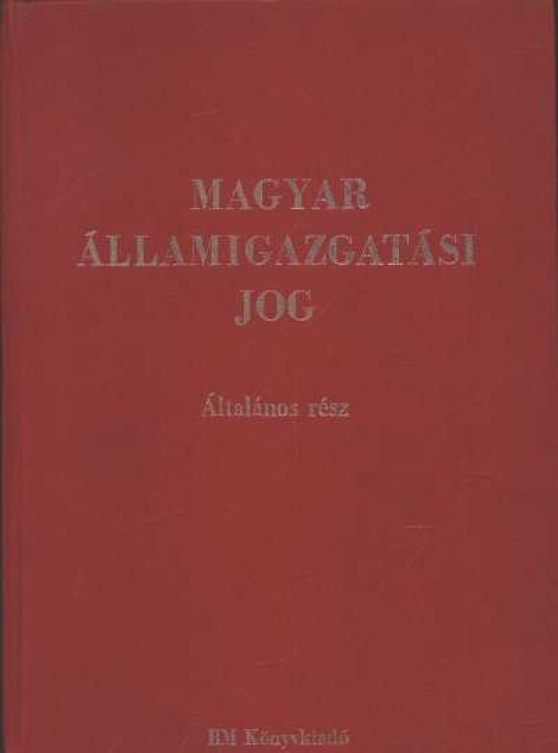 Dr. Berényi Sándor, Dr. Martonyi János, Dr. Szamel Lajos - Magyar államigazgatási jog - Általános rész [antikvár]