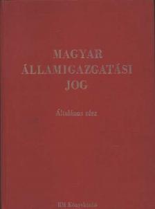 Dr. Berényi Sándor, Dr. Martonyi János, Dr. Szamel Lajos - Magyar államigazgatási jog - Általános rész [antikvár]