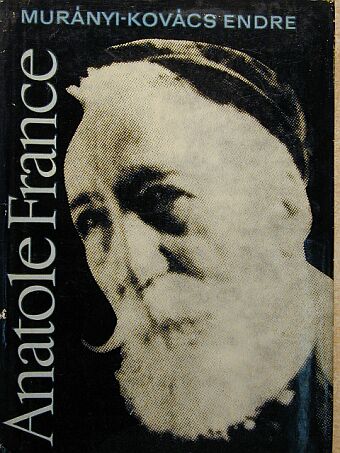 Murányi-Kovács Endre - Anatole France [antikvár]