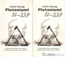 Csikós György - Plutonium! U-239 I-II. kötet [antikvár]