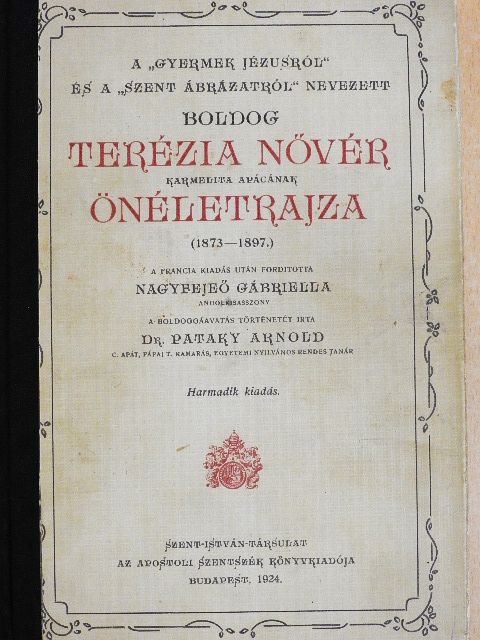 Dr. Pataky Arnold - A «Gyermek Jézusról» és a «Szent Ábrázatról» nevezett Boldog Terézia nővér karmelita apácának önéletrajza [antikvár]