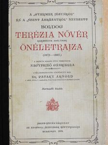 Dr. Pataky Arnold - A «Gyermek Jézusról» és a «Szent Ábrázatról» nevezett Boldog Terézia nővér karmelita apácának önéletrajza [antikvár]
