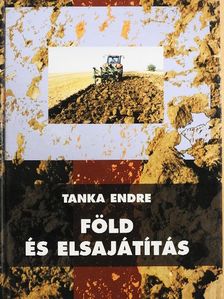 Tanka Endre - Föld és elsajátítás  [antikvár]