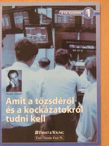 Rotyis József - Amit a tőzsdéről és a kockázatokról tudni kell [antikvár]